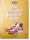 Sneaker Freaker. the Ultimate Sneaker Book. 45th Ed
