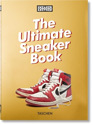 Sneaker Freaker. the Ultimate Sneaker Book. 45th Ed