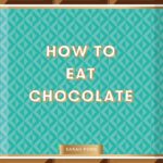 How to Eat Chocolate