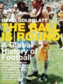 Ball Is Round: A Global History Of Football