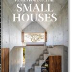 Homes for Our Time. Small Houses. 45th Ed