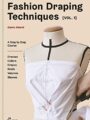 Fashion Draping Techniques Vol. 1