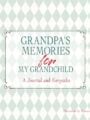 Grandpa's Memories for My Grandchild