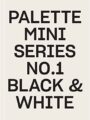 Palette Mini Series 01 : Black and White