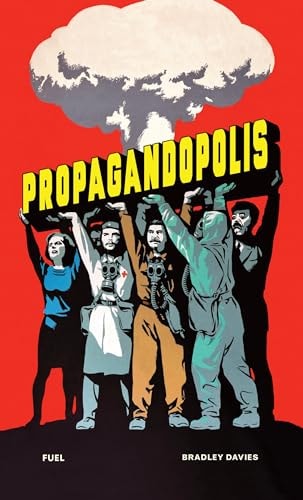 Propagandopolis A Century of Propaganda from Around the World