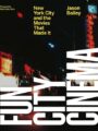 Fun City Cinema New York City and the Movies that Made it