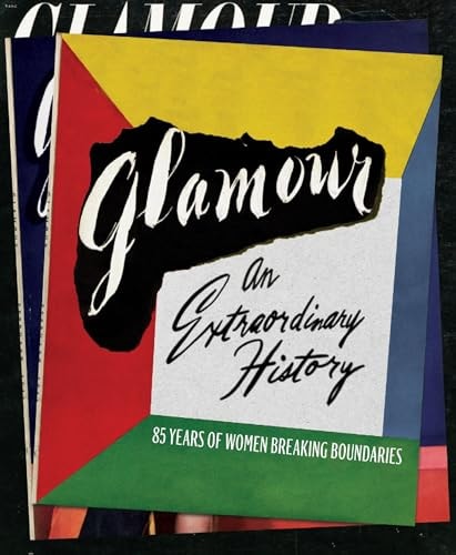 Glamour An Extraordinary History : 85 Years of Women Breaking Boundaries