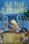 Old Blue Is My Home A Picture Book