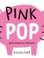 Pink Pop (with 6 Playful Pop-Ups
