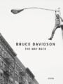 Bruce Davidson: the Way Back