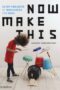 Now Make This: 24 DIY Projects from the Creative Team at Phaidon