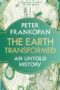 The Earth Transformed An Untold History