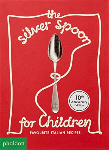 The Silver Spoon for Children New Edition Favorite Italian Recipes