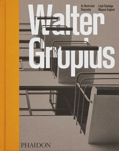 Walter Gropius An Illustrated Biography
