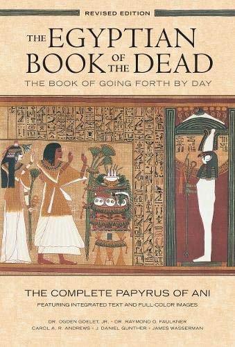 The Egyptian Book of the Dead: The Book of Going Forth by Day The Complete Papyrus of Ani Featuring Integrated Text and Fill-Color Images (History Books