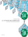 Cartier: Le Voyage Recommencé High Jewelry and Precious Objects
