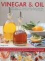 Vinegar and Oil: A Cook's Guide to the Most Essential Flavours
