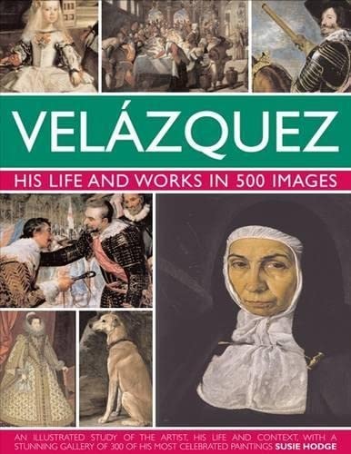 Velázquez: His Life and Works in 500 Images