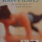 Yoga and Pilates: Combined Techniques for Health and Vitality