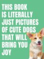 This Book Is Literally Just Pictures of Cute Dogs That Will Bring You Joy