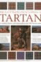 The Illustrated Encyclopedia of Tartan A Complete History and Visual Guide to Over 400 Famous Tartans
