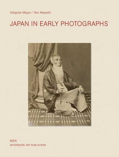 Japan in Early Photographs The Aimé Humbert Collection at the Museum of Ethnography