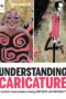 Understanding Caricature An Artist's Practical Guide to Creating Portraits with Personality