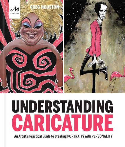 Understanding Caricature An Artist's Practical Guide to Creating Portraits with Personality