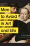 Men to Avoid in Art and Life
