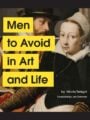 Men to Avoid in Art and Life