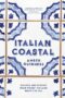 Italian Coastal Recipes and Stories from Where the Land Meets the Sea