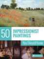 50 Impressionist Paintings You Should Know