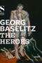 Georg Baselitz The Heroes