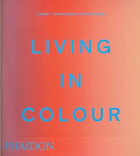 Living in Colour - Colour in Contemporary Interior Design