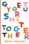 Get Your Sh*t Together