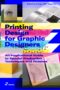 Printing Design for Graphic Designers: An Inspirational Guide to Special Production Techniques and Finishes