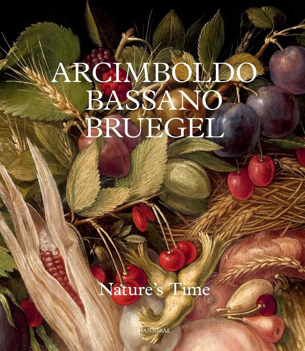 Arcimboldo, Bassano, Bruegel Nature's Time