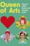 Queen of Arts: A History of Women in Art