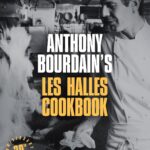 Anthony Bourdain’s Les Halles Cookbook 20th Anniversary Edition