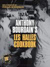 Anthony Bourdain's Les Halles Cookbook 20th Anniversary Edition
