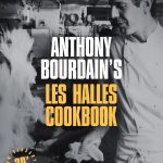 Anthony Bourdain's Les Halles Cookbook 20th Anniversary Edition