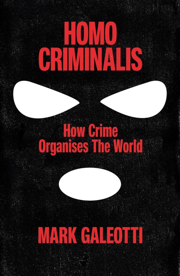 Homo Criminalis A Criminal History of Humanity