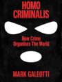 Homo Criminalis A Criminal History of Humanity