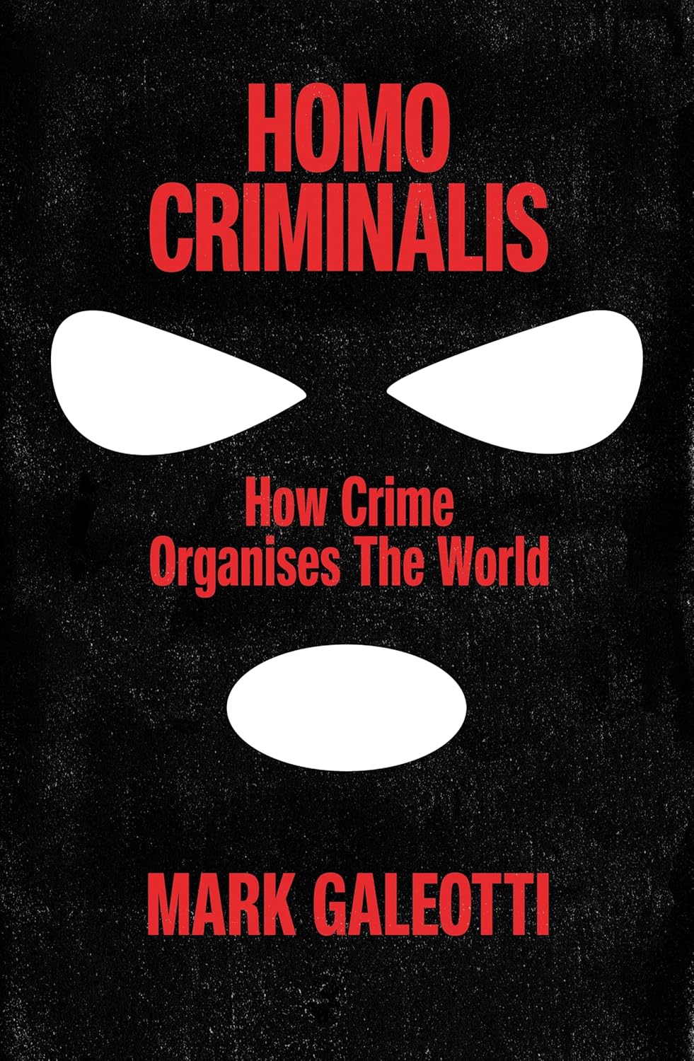 Homo Criminalis A Criminal History of Humanity