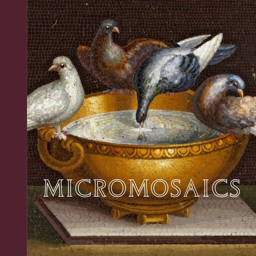 Micromosaics Highlights from the Gilbert Collection