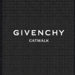 Givenchy Catwalk: The Complete Collections