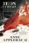 Iron Curtain: The Crushing of Eastern Europe 1944-1956