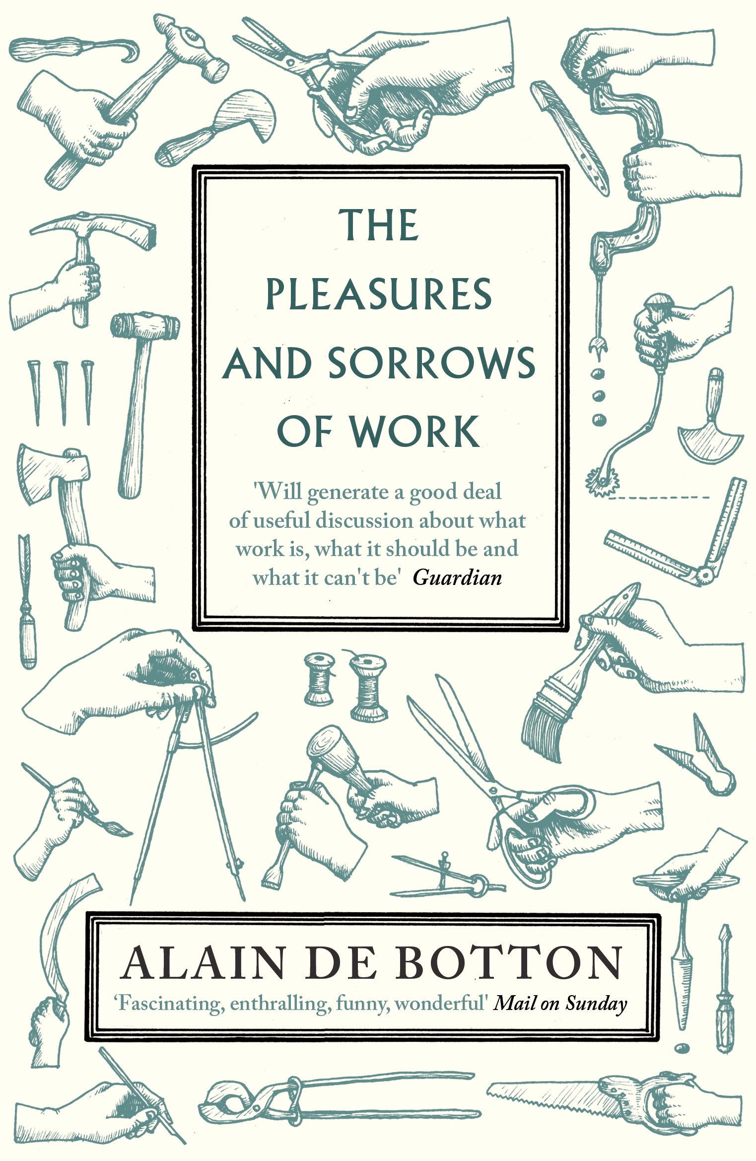 The Pleasures and Sorrows of Work The Pleasures and Sorrows of Work