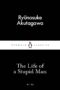 The Life of a Stupid Man and Other Stories