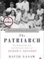 The Patriarch: The Remarkable Life and Turbulent Times of Joseph P. Kennedy by David Nasaw
